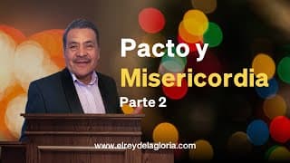 Pacto y Misericordia (Parte 2)