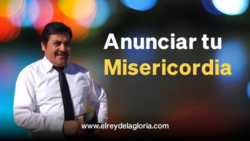 Anunciar tu Misericordia