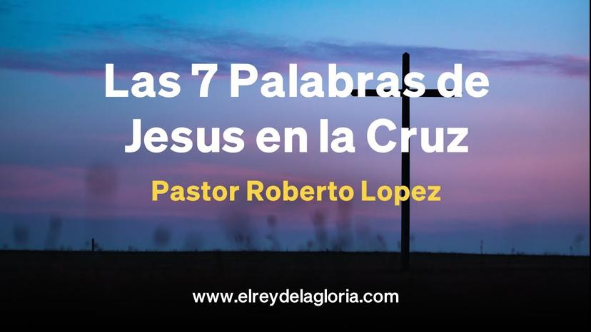 Las 7 Palabras de Jesus en la Cruz