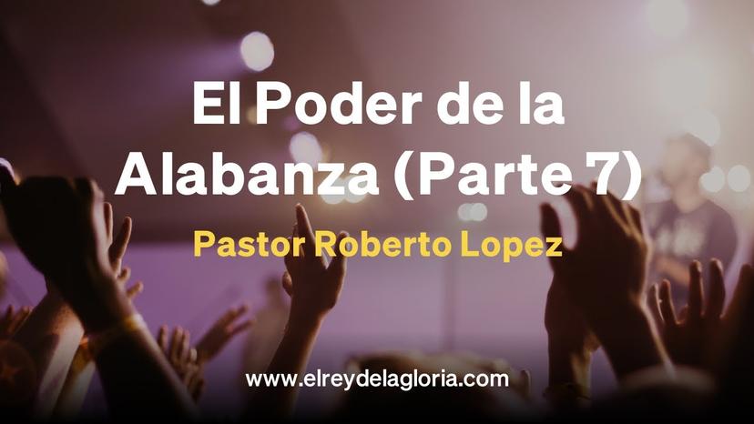 El Poder de la Alabanza #7