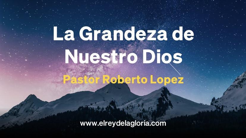 La Grandeza de Nuestro Dios